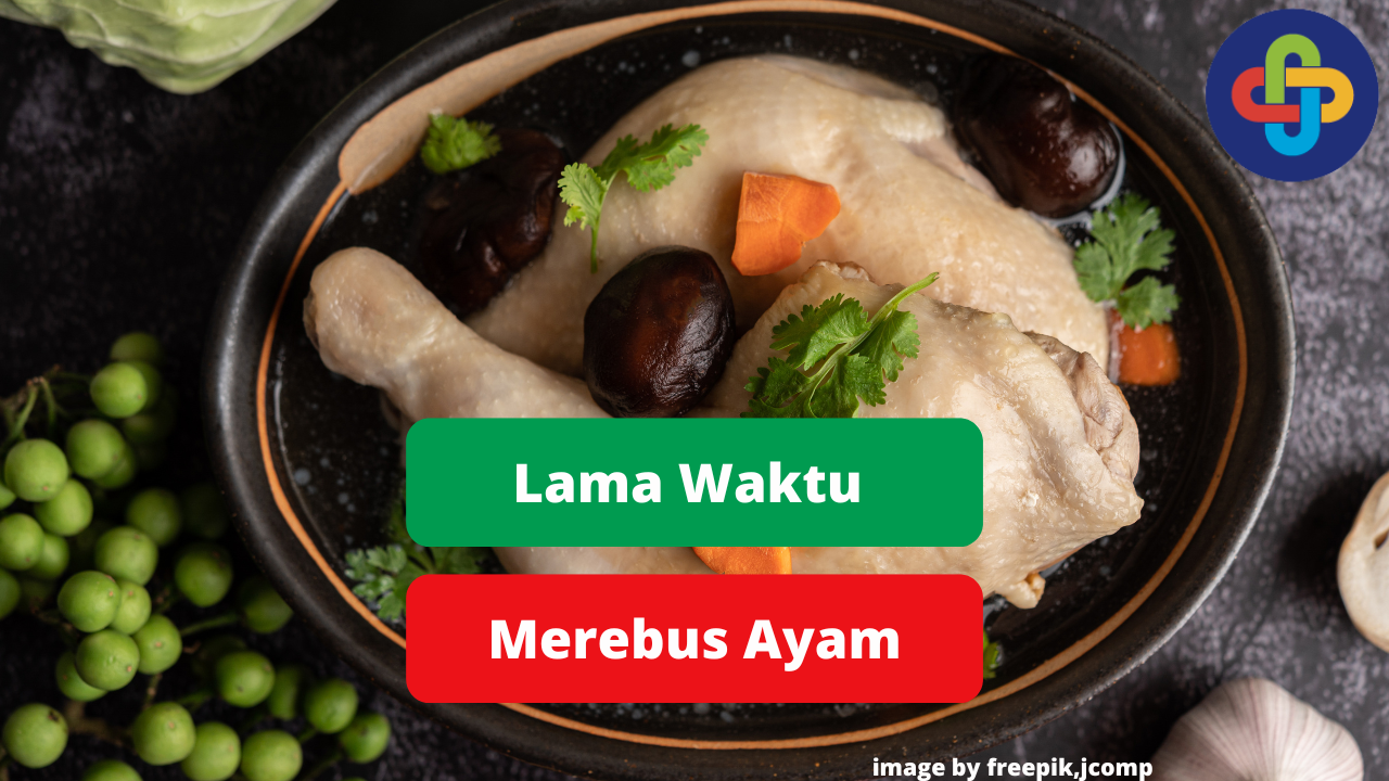 Waktu Yang Tepat Dalam Merebus Daging Ayam